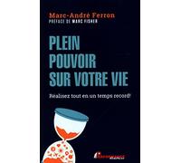 Plein pouvoir sur votre vie - Réalisez tout en un temps record !