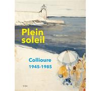 Plein soleil. collioure 1945-1985 - Claire Muchir - In Fine Editions D'art - broché - Catalogue d'exposition