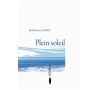 Plein soleil - Matthieu Luporsi - Eoliennes Eds - broché - Poésie
