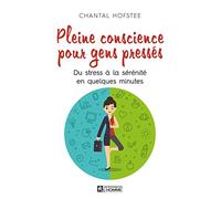 Pleine conscience pour gens pressés: Du stress à la sérénité en quelques minutes
