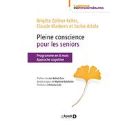 Pleine conscience pour les seniors: Programme en 8 mois. Approche cognitive