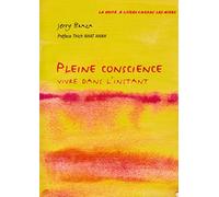 Pleine conscience : Vivre dans l'instant: Guide pratique au quotidien