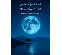 Pleine Lune étoilée: Essence de quintessence