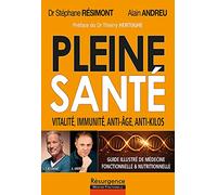 Pleine santé ! Vitalité, immunité, anti-âge, anti-kilos