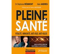 Pleine santé ! Vitalité, immunité, anti-âge, anti-kilos - 2e édition revue et augmentée