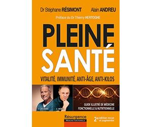 Pleine santé ! Vitalité, immunité, anti-âge, anti-kilos - 2e édition revue et augmentée