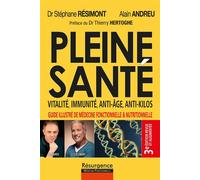 Pleine santé - Vitalité, immunité, anti-âge, anti-kilos - 3e édition revue et augmentée - Stephane Resimont - Marco Pietteur - broché - Guide