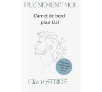 Pleinement Moi : Carnet de Bord pour LUI: 60 jours pour vivre ses rêves quand on est hypersensible