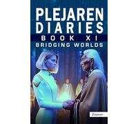Plejaren Diaries Book XI: BRIDGING WORLDS