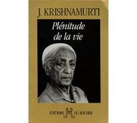 Plénitude de la vie Jiddu Krishnamurti (Auteur), Colette Joyeux (Traduction)
