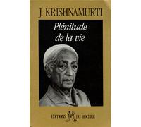 Plénitude de la vie - Jiddu Krishnamurti - Rocher Eds Du - broché - Livre