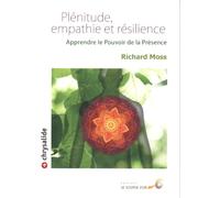 Plénitude, empathie et résilience: Apprendre le pouvoir de la présence