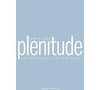 Plénitude : La Nouvelle économie de la Vraie Richesse