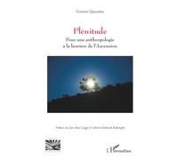 Plénitude Pour une anthropologie à la lumière de l’Ascension - Cosimo Quaranta - L'harmattan - broché - Etude