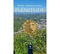 Plénitude Secrets du coeur de Lourdes - Anne Lasbouygues - Le Lys Bleu - broché - Nouvelles