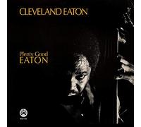 Cleveland Eaton – Plenty Good Eaton – Vinyle – Remasterisé (Real Gone Music)