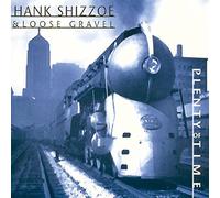 Plenty Of Time by Hank Shizzoe & Loose Gravel (1998-05-12)