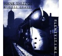 Plenty Of Time by Hank Shizzoe & Loose Gravel (1998-05-12)