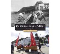 Plérin-sur-Mer d'hier à aujourd'hui Claudine Lamour (Auteur), Alain Lamour (Auteur)