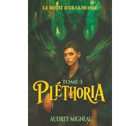 Pléthoria: Le Récit d'Éralmosse - Tome 3