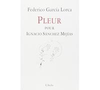 Pleur pour Ignacio Sanchez Mejias : Llanto por ignacio sanchez Mejias: Edition bilingue français-espagnol
