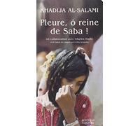 Pleure, ô reine de Saba !: Histoires de survie et d'intrigues au Yémen