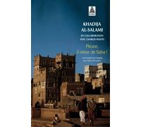 Pleure, ô reine de Saba ! Histoires de survie et d'intrigues au Yémen - Khadija Al-Salami - Actes sud - Poche - Roman