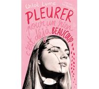 Pleurer pour un rien, c'est déjà beaucoup - Chloé Lume - Sarbacane - broché - Roman adolescent