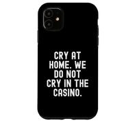 pleurez à la Maison, on ne pleure Pas au Casino Bold Coque pour iPhone 11