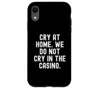 pleurez à la Maison, on ne pleure Pas au Casino Bold Coque pour iPhone XR