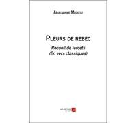 Pleurs De Rebec - Recueil De Tercets (En Vers Classiques)