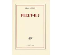 Pleut-il ? Franz Bartelt (Auteur)