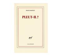 Pleut-il ? - Franz Bartelt - Gallimard - broché - Roman