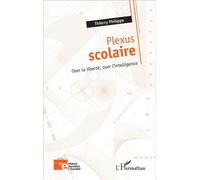 Plexus scolaire Oser la liberté, oser l'intelligence - Thierry Philippe - L'harmattan - broché - Essai
