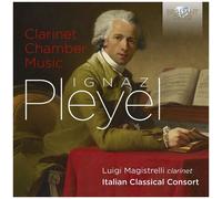 Pleyel / Magistrelli / Italian Classical Consort - Clarinet Chamber Music [Compact Discs]