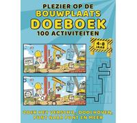 Plezier op de Bouwplaats Doeboek - 100 Activiteiten, Zoek het Verschil, Doolhoven, Punt naar Punt en Meer: Leerzaam Spelen, Schermvrij Plezier met Gereedschap en Grote Machines - Het Perfecte Cadeau