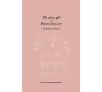 Pli selon pli Entretien et études - Pierre Boulez - Contrechamps Eds - broché - Essai