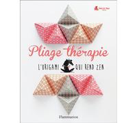 Pliage thérapie – L'origami qui rend zen – Flammarion