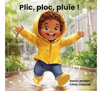 Plic, ploc, pluie !: Une aventure pour faire découvrir à l’enfant les secrets de la nature - Dès 2