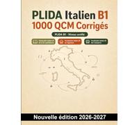 PLIDA Italien B1 : 1000 QCM Corrigés: Révision ciblée : vie quotidienne, relations, logement, alimentation, santé et transports ; grammaire italienne B1 et préparation à l’épreuve