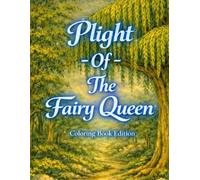 Plight of The Fairy Queen - Coloring Book Edition: Coloring Book