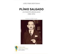 Plìno Salgado. Un fascista brasiliano (1895-1975)