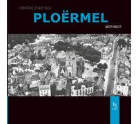 PLOERMEL MEMOIRE D'UNE VILLE
