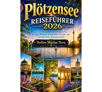 Plötzensee REISEFÜHRER 2026: Berlins verstecktes Seeuferparadies: Ruhiges Wasser, sommerliche Energie und unvergessliche Stadtabenteuer