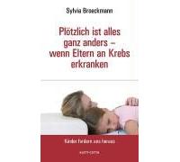 Plötzlich Ist Alles Ganz Anders - Wenn Eltern An Krebs Erkranken (Kinder Fordern Uns Heraus)
