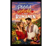 Plötzlich verliebt in ein Rumäne: Nun haben wir auch eine Familie