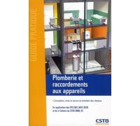 Plomberie et raccordements aux appareils Conception, mise en oeuvre et entretien des réseaux. - Michel Choubry - Cstb - broché - Guide