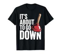 Plomberie Funny Dad Plumber Shirts Its About to Go Down T-Shirt