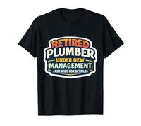 Plombier à la Retraite sous Une Nouvelle Direction Demandez à Votre Femme à la Retraite T-Shirt