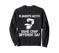 Plombier Devise Same Crap Different Day - Funny Plumber Sweatshirt